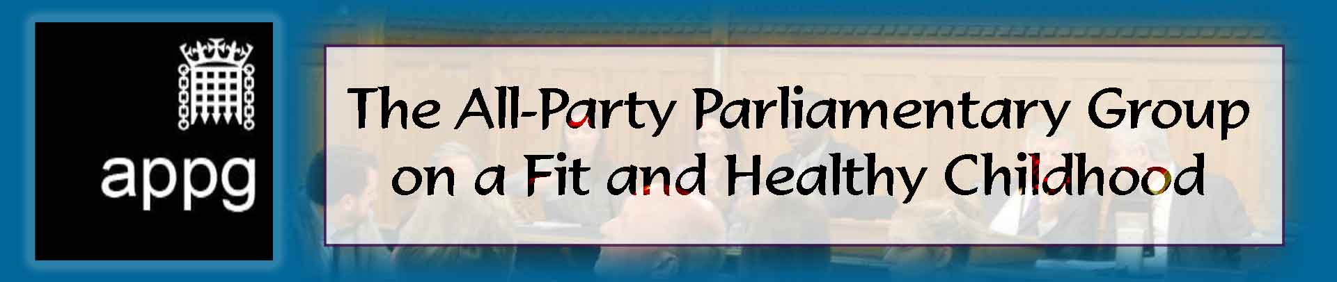 The All-Party Parliamentary Group on a Fit and Healthy Childhood